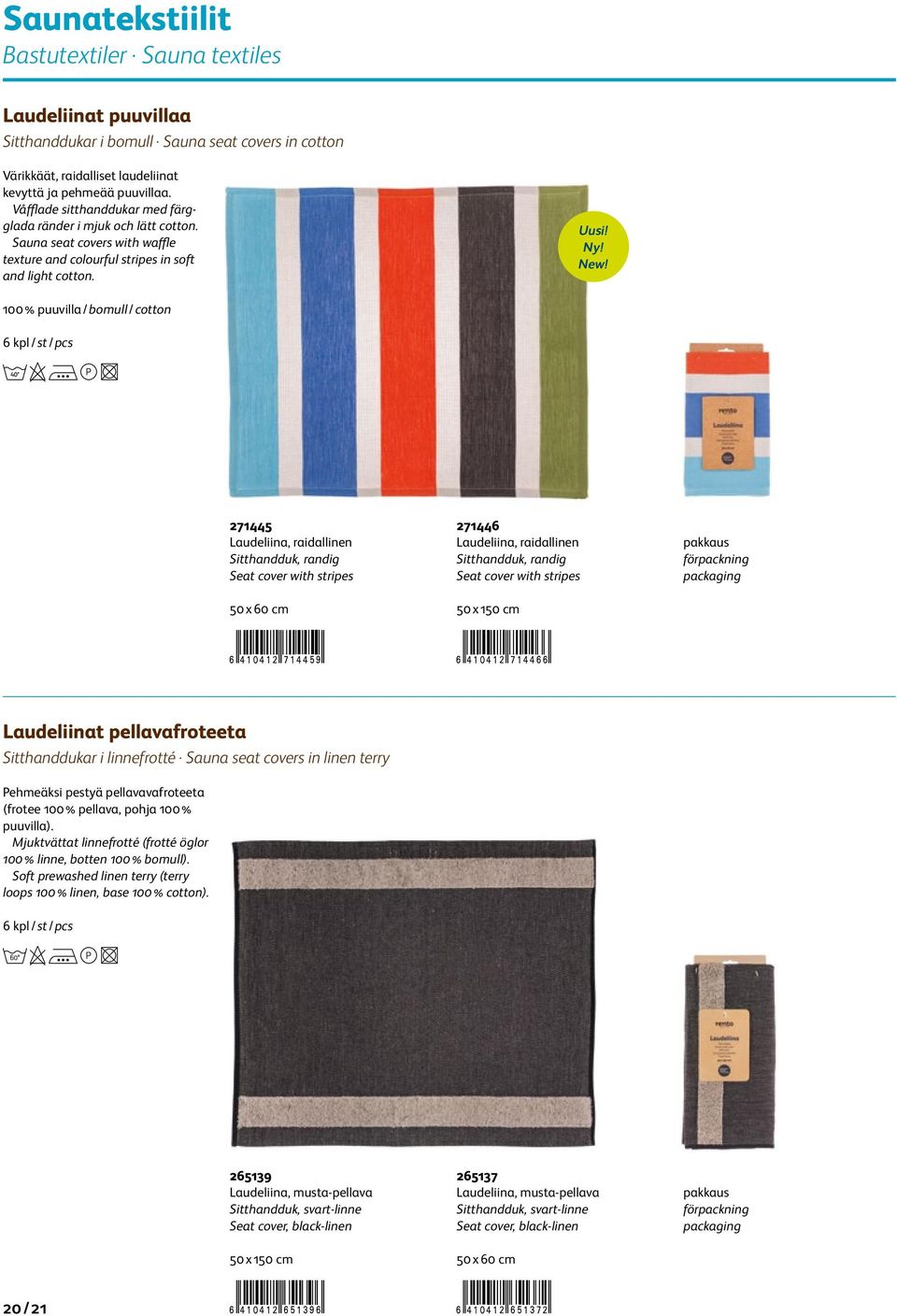 100 % puuvilla / bomull / cotton 271445 Laudeliina, raidallinen Sitthandduk, randig Seat cover with stripes 50 x 60 cm 271446 Laudeliina, raidallinen Sitthandduk, randig Seat cover with stripes 50 x