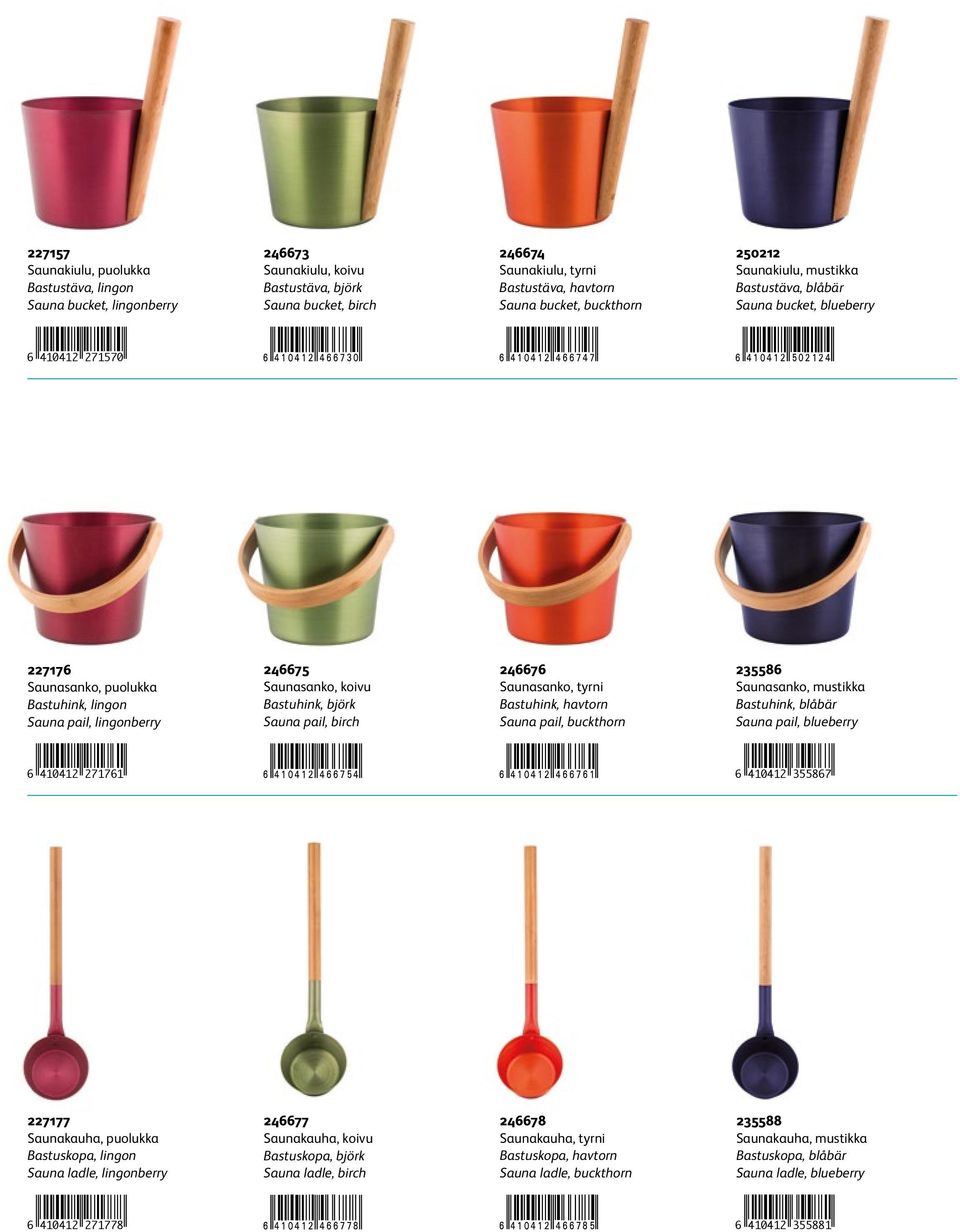 Bastuhink, björk Sauna pail, birch 246676 Saunasanko, tyrni Bastuhink, havtorn Sauna pail, buckthorn 235586 Saunasanko, mustikka Bastuhink, blåbär Sauna pail, blueberry 6 410412 271761 6 410412