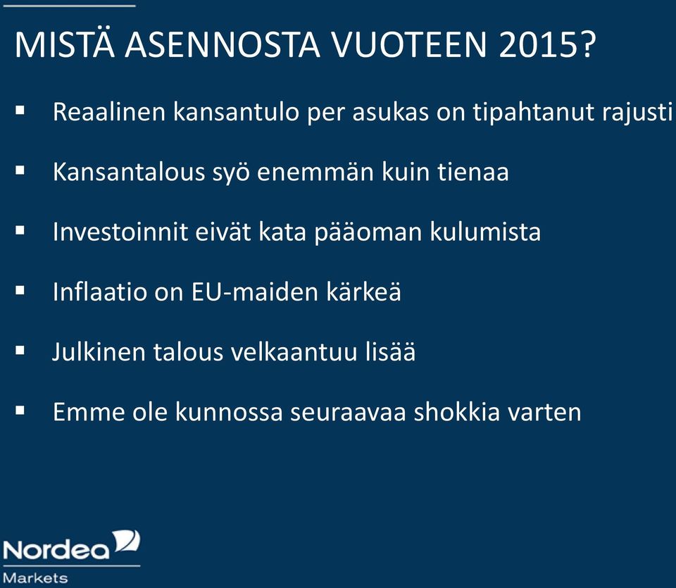 syö enemmän kuin tienaa Investoinnit eivät kata pääoman kulumista