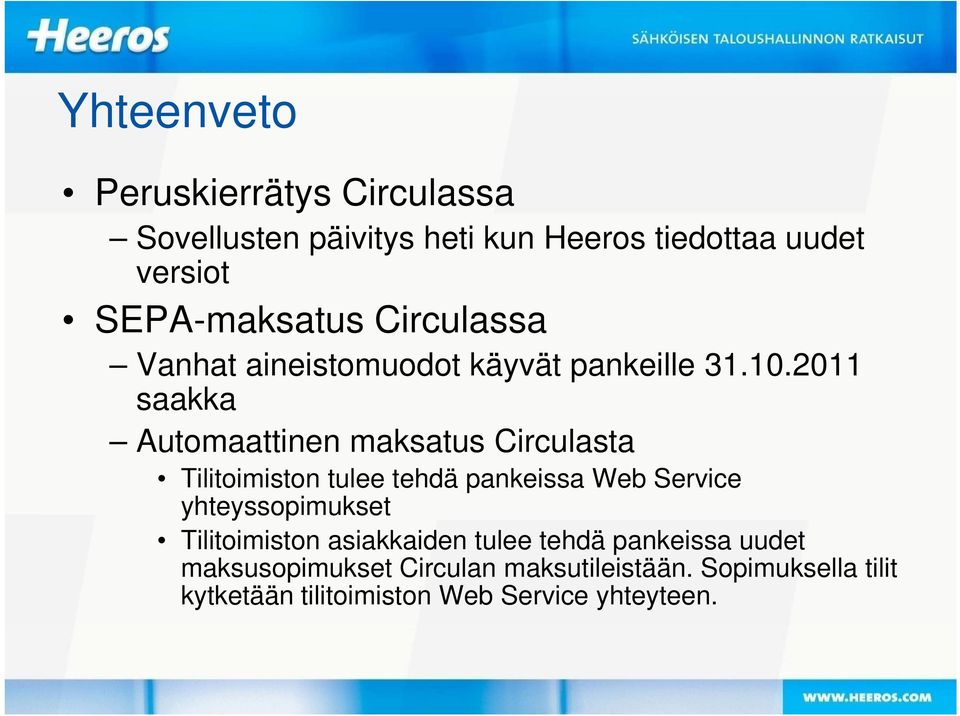 201110 saakka Automaattinen maksatus Circulasta Tilitoimiston tulee tehdä pankeissa Web Service yhteyssopimukset