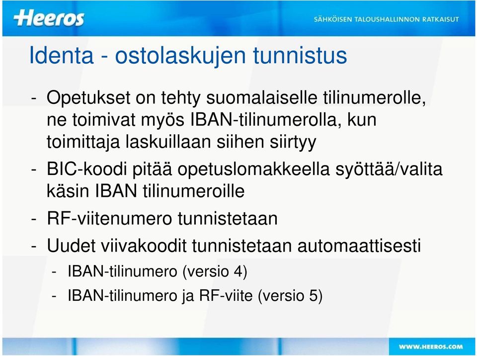 opetuslomakkeella syöttää/valita käsin IBAN tilinumeroille - RF-viitenumero tunnistetaan - Uudet