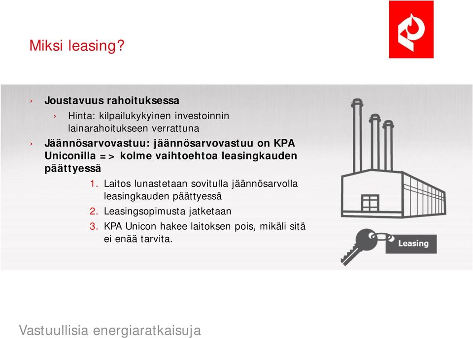 Jäännösarvovastuu: jäännösarvovastuu on KPA Uniconilla => kolme vaihtoehtoa leasingkauden