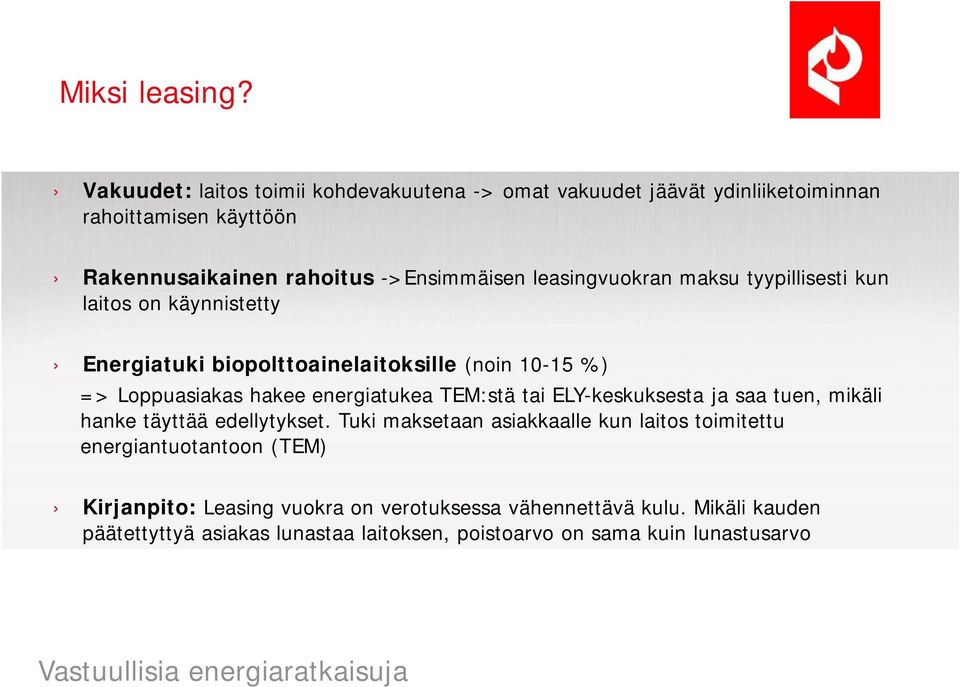 leasingvuokran maksu tyypillisesti kun laitos on käynnistetty Energiatuki biopolttoainelaitoksille (noin 10-15 %) => Loppuasiakas hakee energiatukea