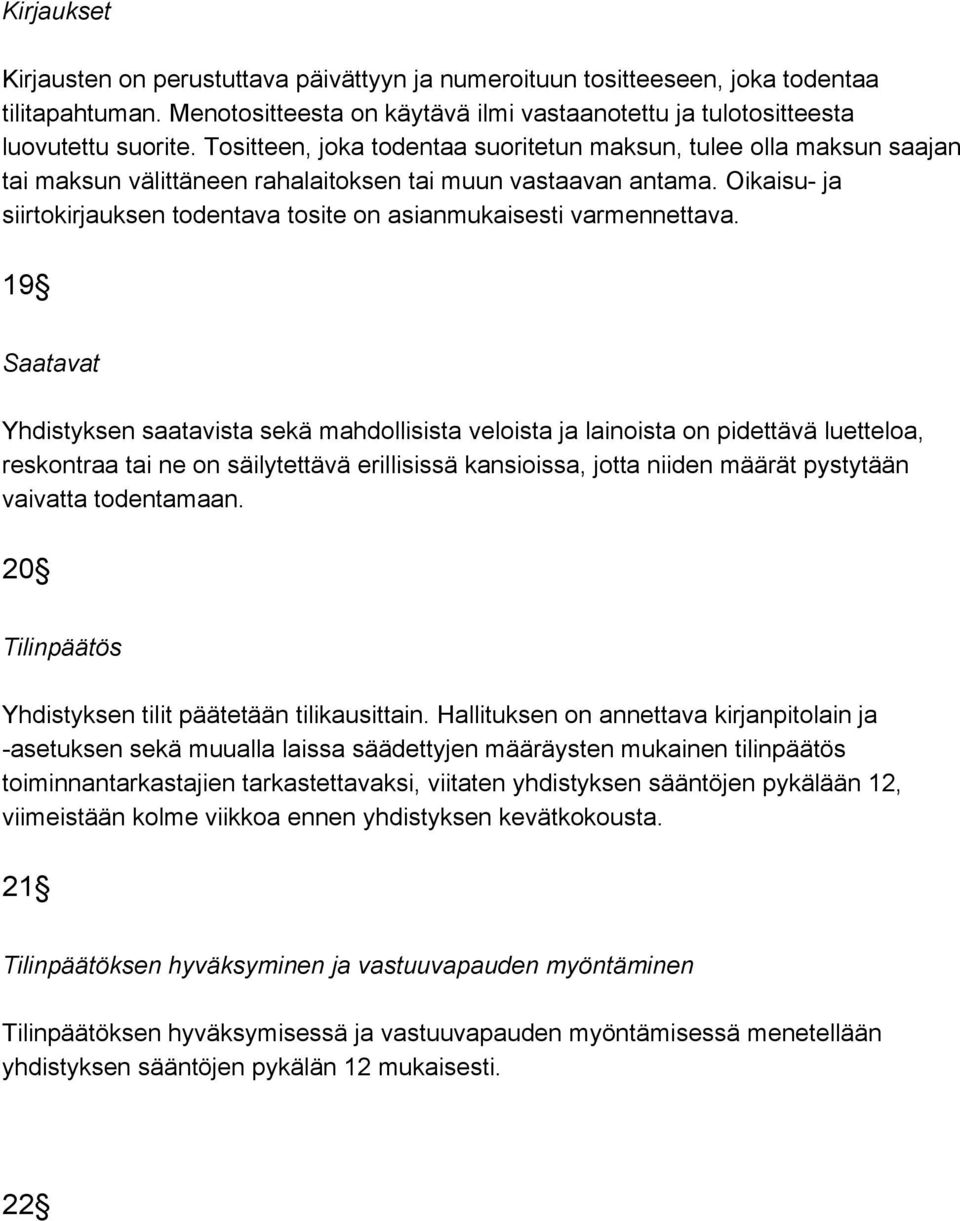 Oikaisu ja siirtokirjauksen todentava tosite on asianmukaisesti varmennettava.