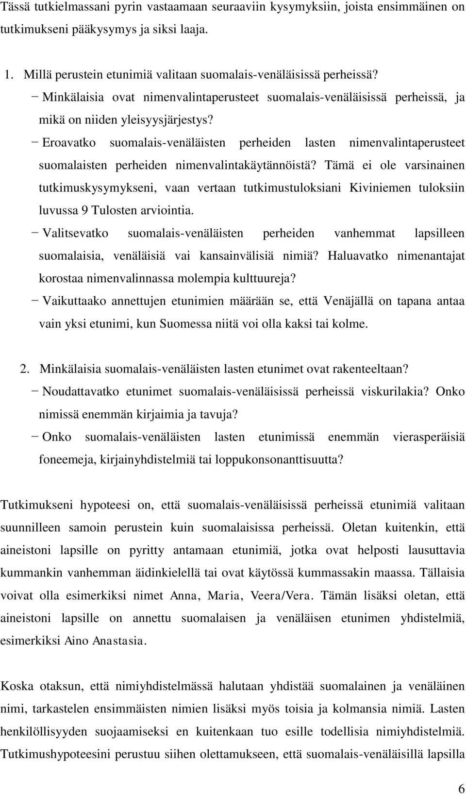Eroavatko suomalais-venäläisten perheiden lasten nimenvalintaperusteet suomalaisten perheiden nimenvalintakäytännöistä?