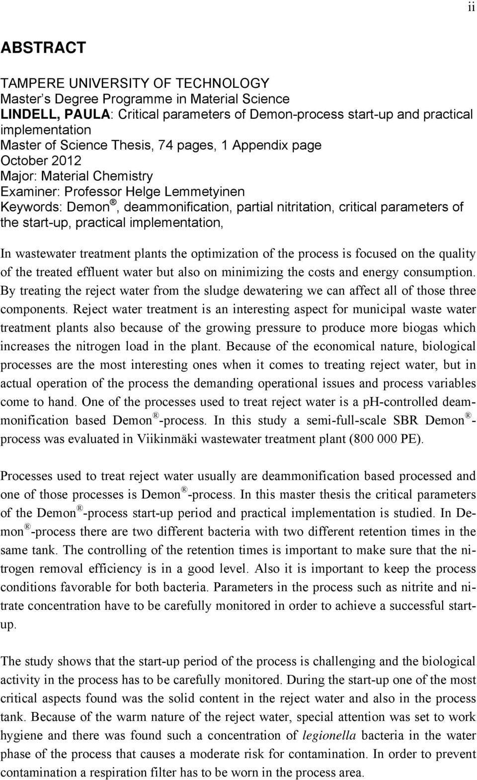 start-up, practical implementation, In wastewater treatment plants the optimization of the process is focused on the quality of the treated effluent water but also on minimizing the costs and energy