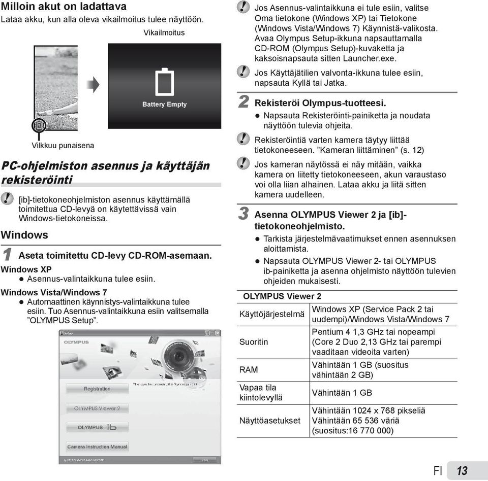 Windows-tietokoneissa. Windows 1 Aseta toimitettu CD-levy CD-ROM-asemaan. Windows XP Asennus-valintaikkuna tulee esiin. Windows Vista/Windows 7 Automaattinen käynnistys-valintaikkuna tulee esiin.