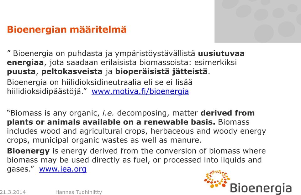 Biomass includes wood and agricultural crops, herbaceous and woody energy crops, municipal organic wastes as well as manure.