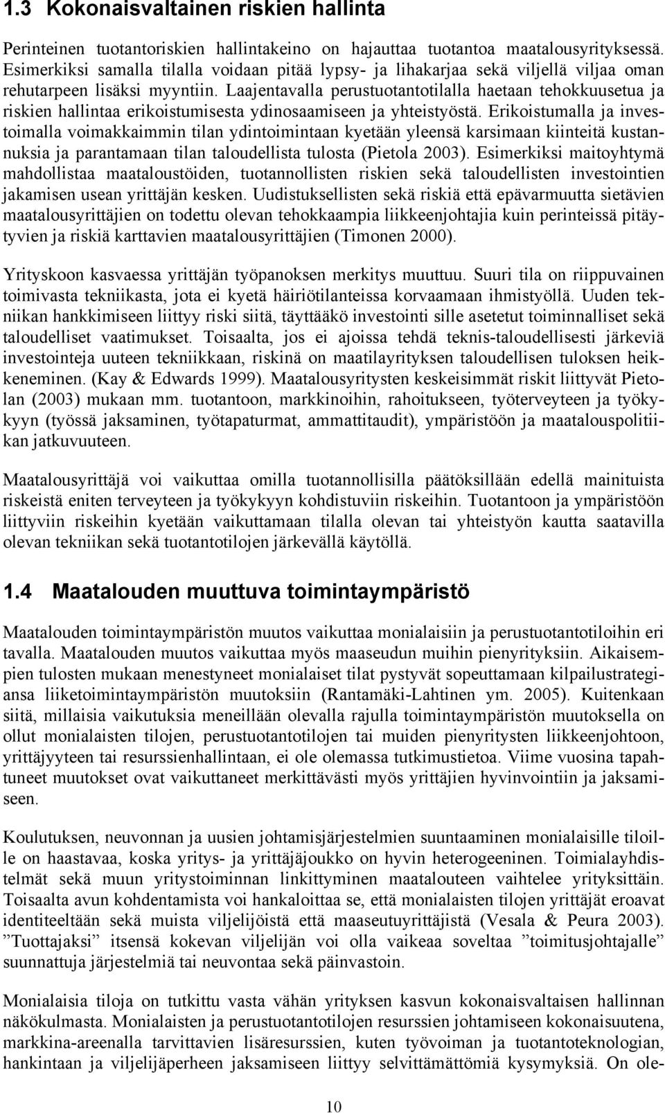 Laajentavalla perustuotantotilalla haetaan tehokkuusetua ja riskien hallintaa erikoistumisesta ydinosaamiseen ja yhteistyöstä.