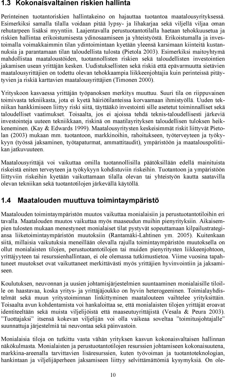 Laajentavalla perustuotantotilalla haetaan tehokkuusetua ja riskien hallintaa erikoistumisesta ydinosaamiseen ja yhteistyöstä.