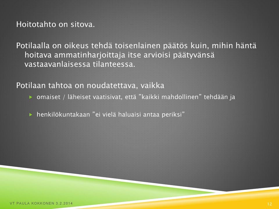 ammatinharjoittaja itse arvioisi päätyvänsä vastaavanlaisessa tilanteessa.