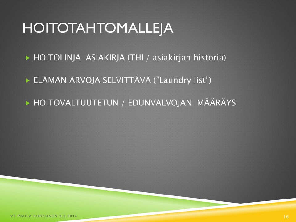 SELVITTÄVÄ ( Laundry list ) HOITOVALTUUTETUN