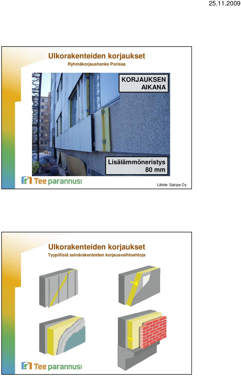 mm Lähde: Sakipa Oy Ulkorakenteiden korjaukset