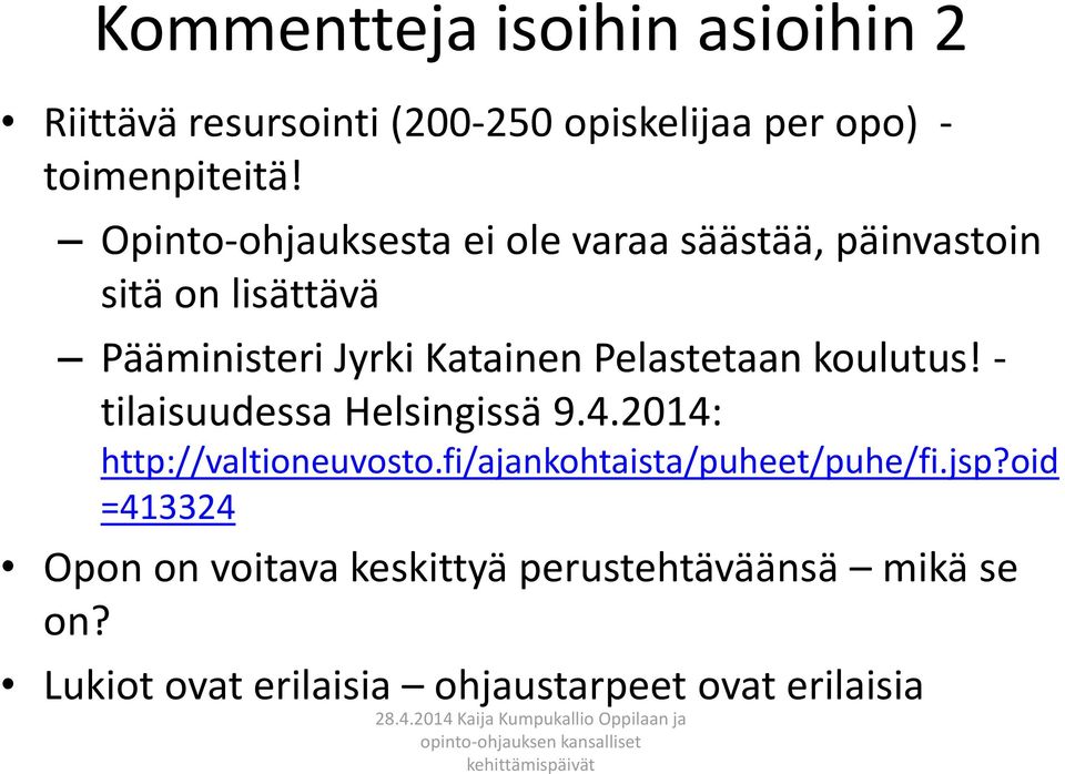 Pelastetaan koulutus! - tilaisuudessa Helsingissä 9.4.2014: http://valtioneuvosto.