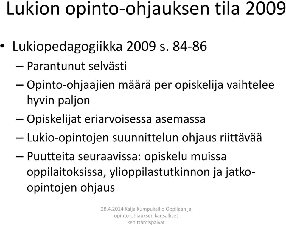 paljon Opiskelijat eriarvoisessa asemassa Lukio-opintojen suunnittelun ohjaus