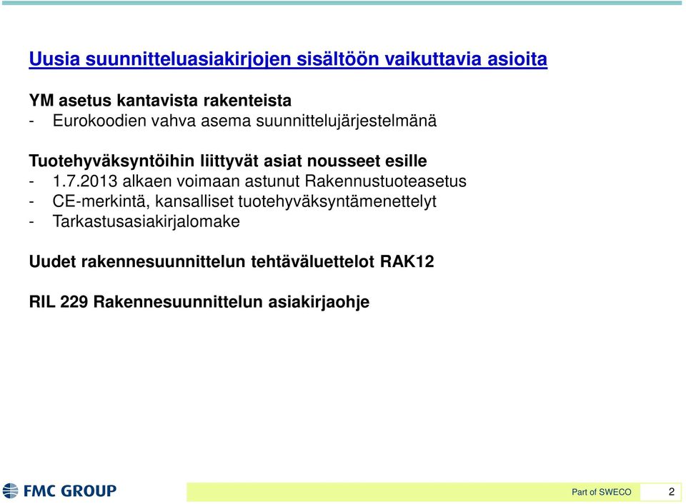 2013 alkaen voimaan astunut Rakennustuoteasetus - CE-merkintä, kansalliset tuotehyväksyntämenettelyt -