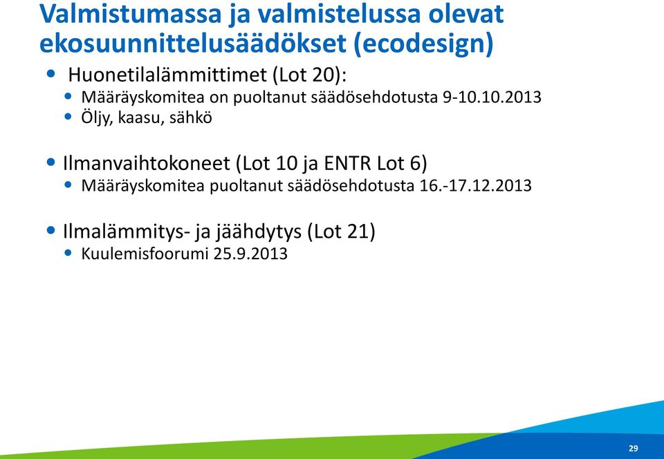 10.2013 Öljy, kaasu, sähkö Ilmanvaihtokoneet (Lot 10 ja ENTR Lot 6) Määräyskomitea