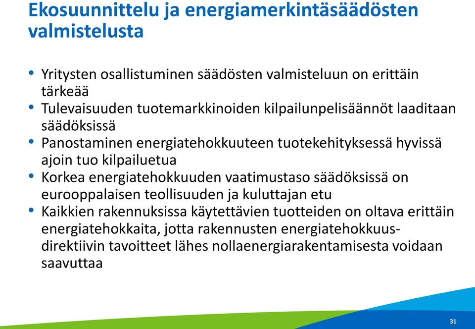 Korkea energiatehokkuuden vaatimustaso säädöksissä on eurooppalaisen teollisuuden ja kuluttajan etu Kaikkien rakennuksissa käytettävien