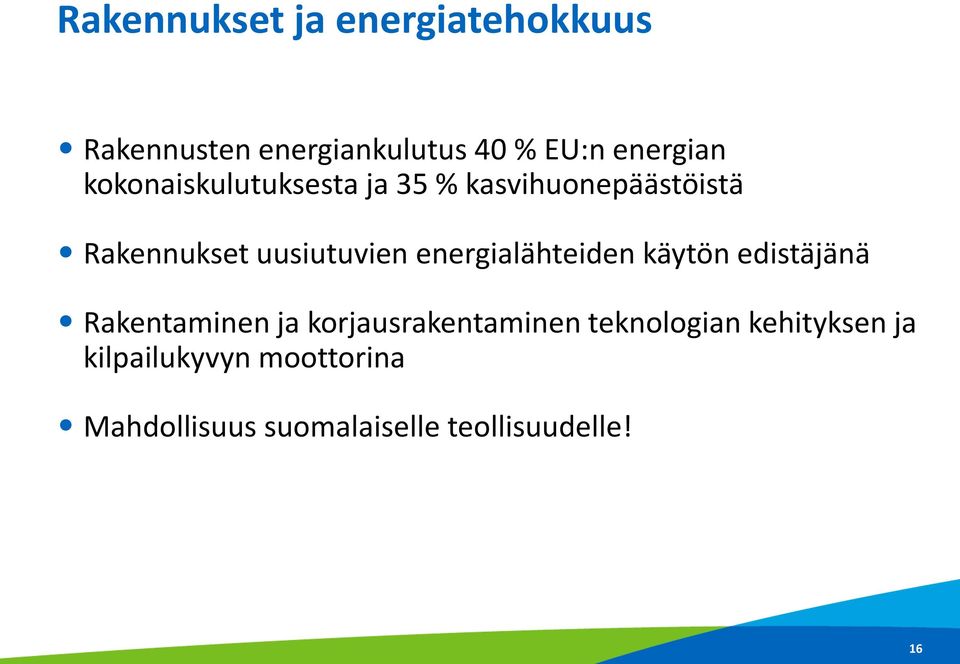 energialähteiden käytön edistäjänä Rakentaminen ja korjausrakentaminen