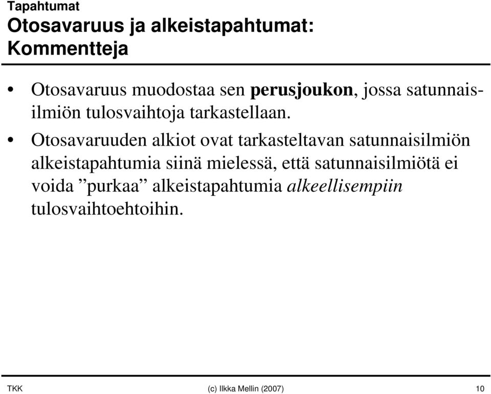 Otosavaruuden alkiot ovat tarkasteltavan satunnaisilmiön alkeistapahtumia siinä mielessä,