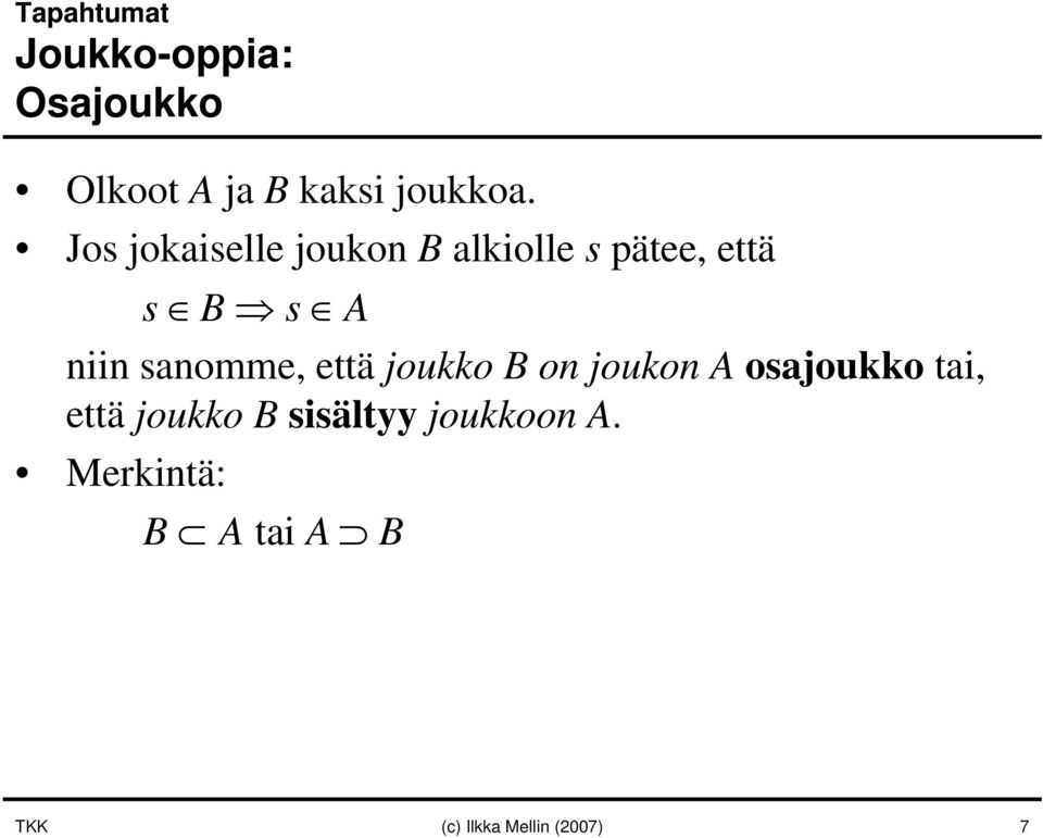 sanomme, että joukko B on joukon A osajoukko tai, että joukko B