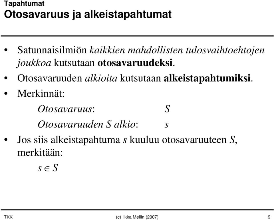 Otosavaruuden alkioita kutsutaan alkeistapahtumiksi.