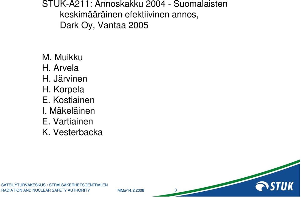 Vantaa 2005 M. Muikku H. Arvela H. Järvinen H.