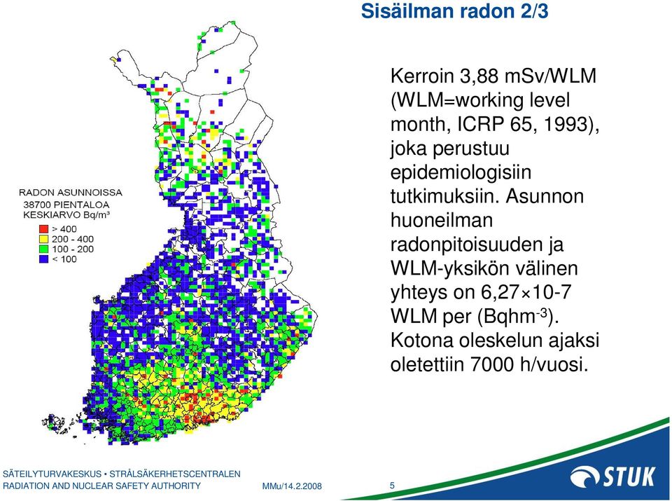 Asunnon huoneilman radonpitoisuuden ja WLM-yksikön välinen yhteys on