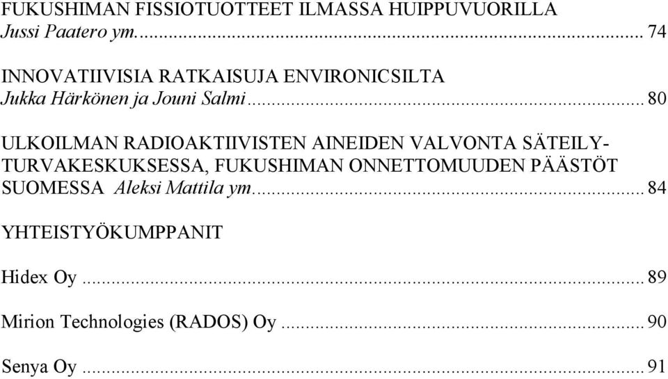 ..80 ULKOILMAN RADIOAKTIIVISTEN AINEIDEN VALVONTA SÄTEILY- TURVAKESKUKSESSA, FUKUSHIMAN