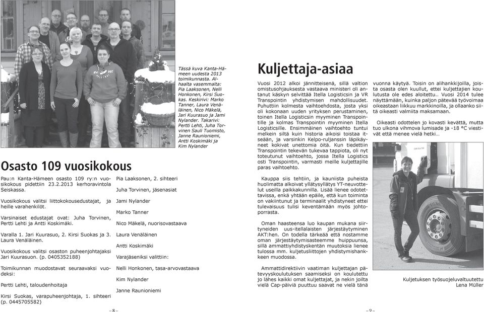 Vuosikokous valitsi osaston puheenjohtajaksi Jari Kuurasuon. (p. 0405352188) Pia Laaksonen, 2.