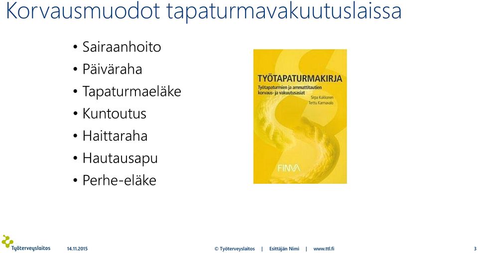 Kuntoutus Haittaraha Hautausapu Perhe-eläke