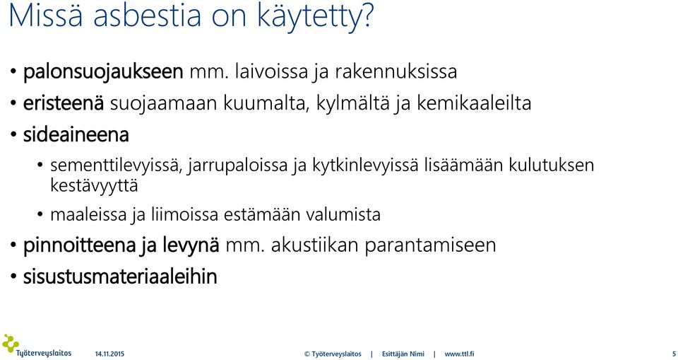 sementtilevyissä, jarrupaloissa ja kytkinlevyissä lisäämään kulutuksen kestävyyttä maaleissa ja