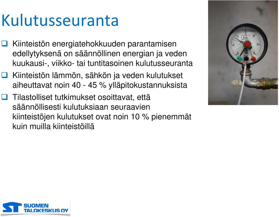 kulutukset aiheuttavat noin 40-45 % ylläpitokustannuksista Tilastolliset tutkimukset osoittavat, että