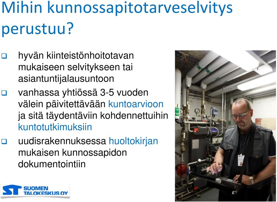 vanhassa yhtiössä 3-5 vuoden välein päivitettävään kuntoarvioon ja sitä