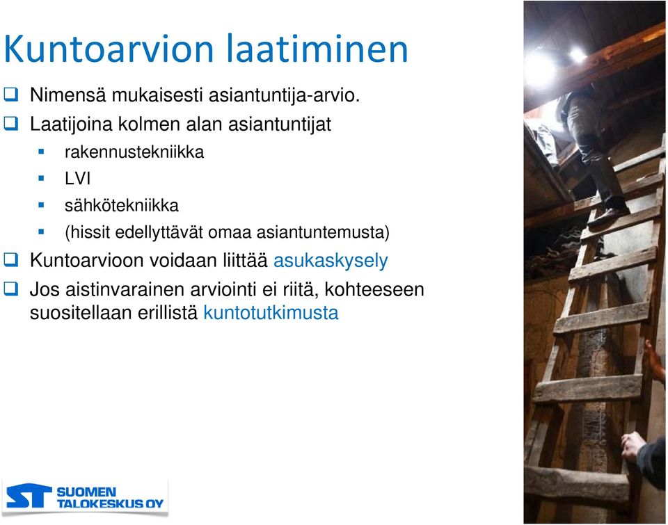 (hissit edellyttävät omaa asiantuntemusta) Kuntoarvioon voidaan liittää