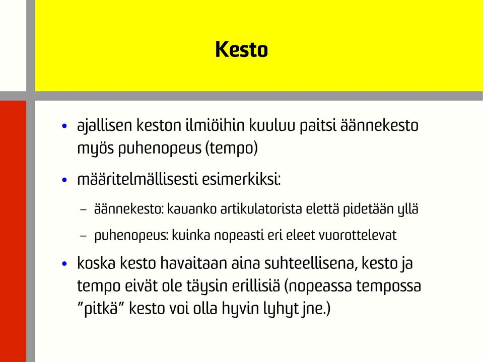 puhenopeus: kuinka nopeasti eri eleet vuorottelevat koska kesto havaitaan aina