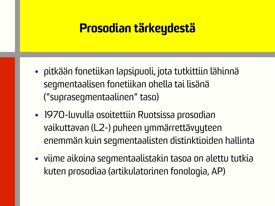 prosodian vaikuttavan (L2-) puheen ymmärrettävyyteen enemmän kuin segmentaalisten distinktioiden