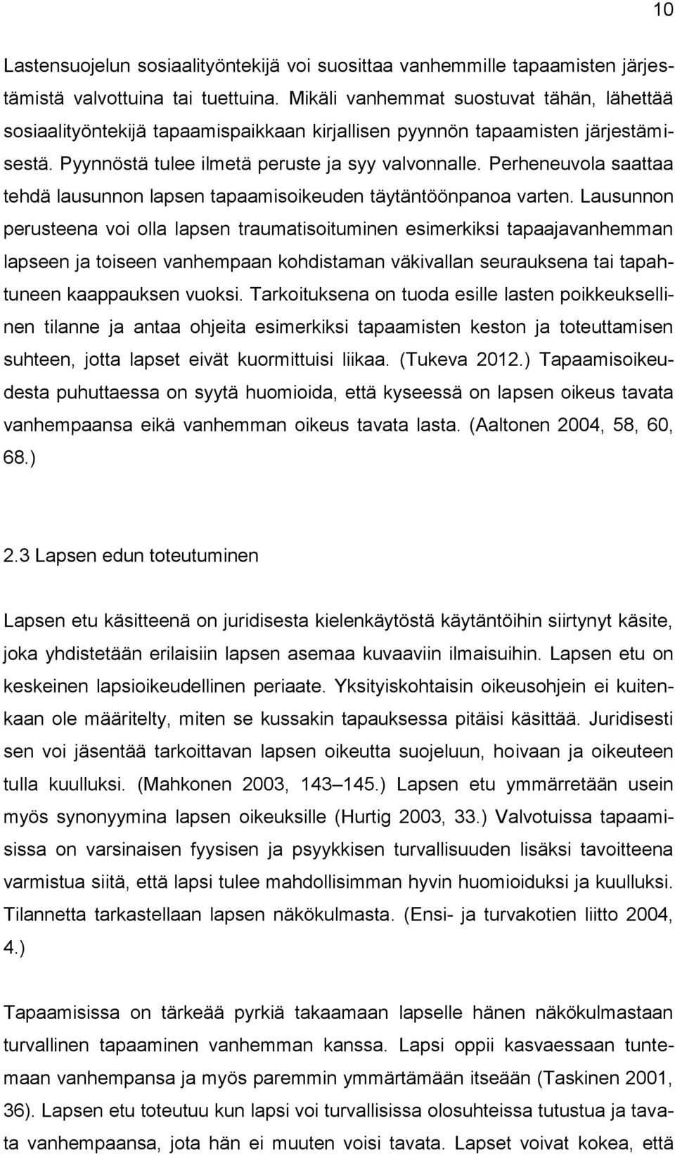 Perheneuvola saattaa tehdä lausunnon lapsen tapaamisoikeuden täytäntöönpanoa varten.
