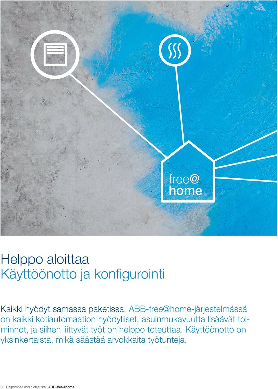 ABB-free@home-järjestelmässä on kaikki kotiautomaation hyödylliset, asuinmukavuutta