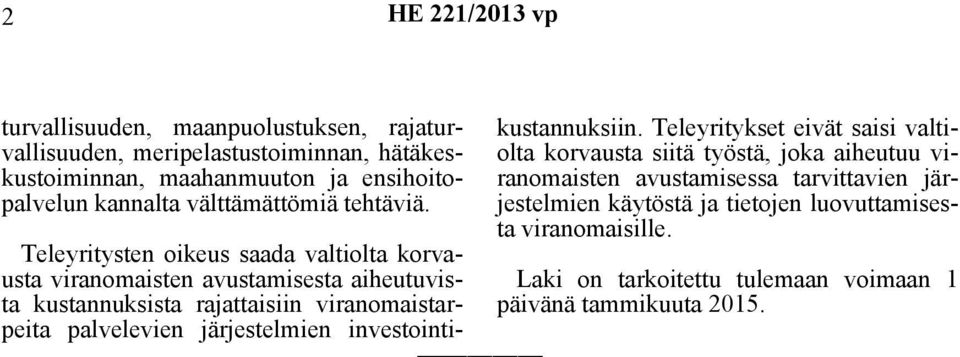 Teleyritysten oikeus saada valtiolta korvausta viranomaisten avustamisesta aiheutuvista kustannuksista rajattaisiin viranomaistarpeita palvelevien