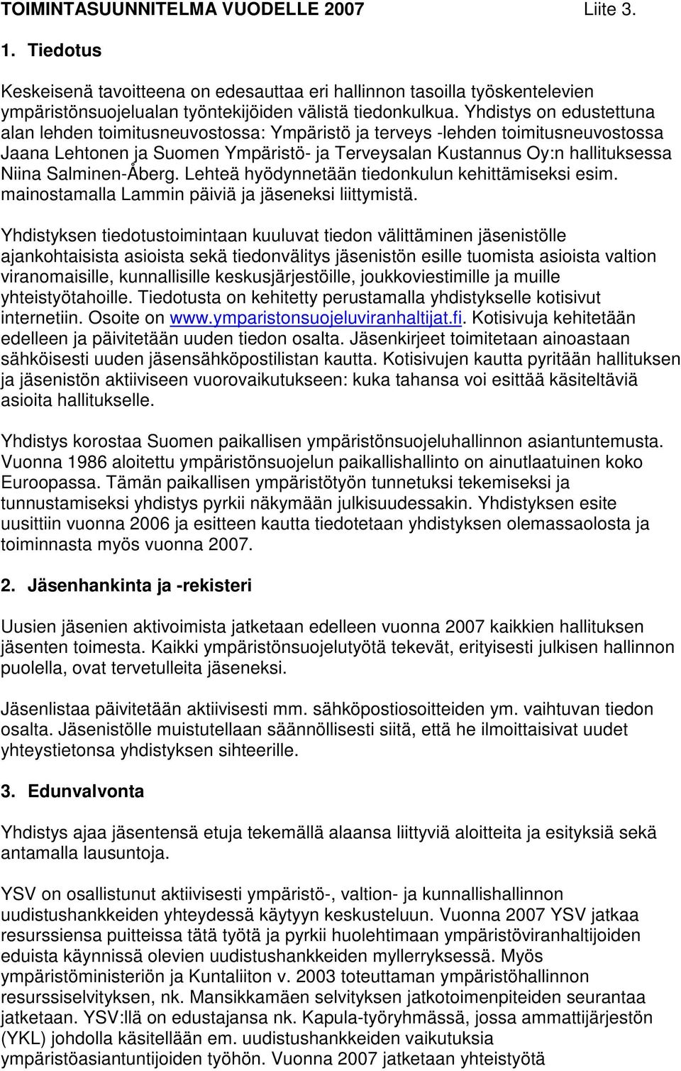 Salminen-Åberg. Lehteä hyödynnetään tiedonkulun kehittämiseksi esim. mainostamalla Lammin päiviä ja jäseneksi liittymistä.