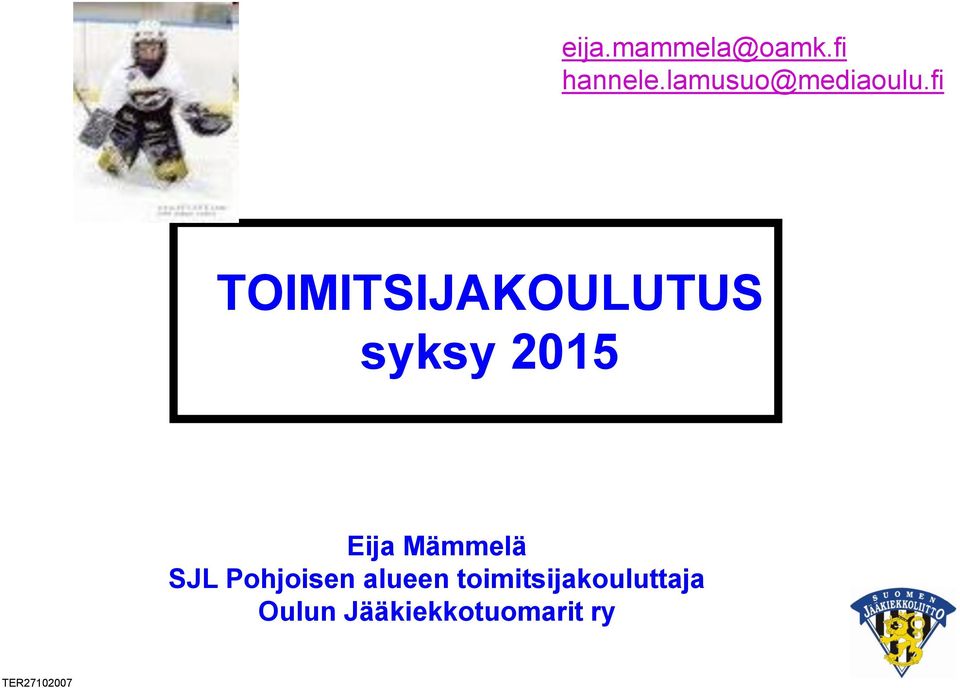 fi TOIMITSIJAKOULUTUS syksy 2015 Eija