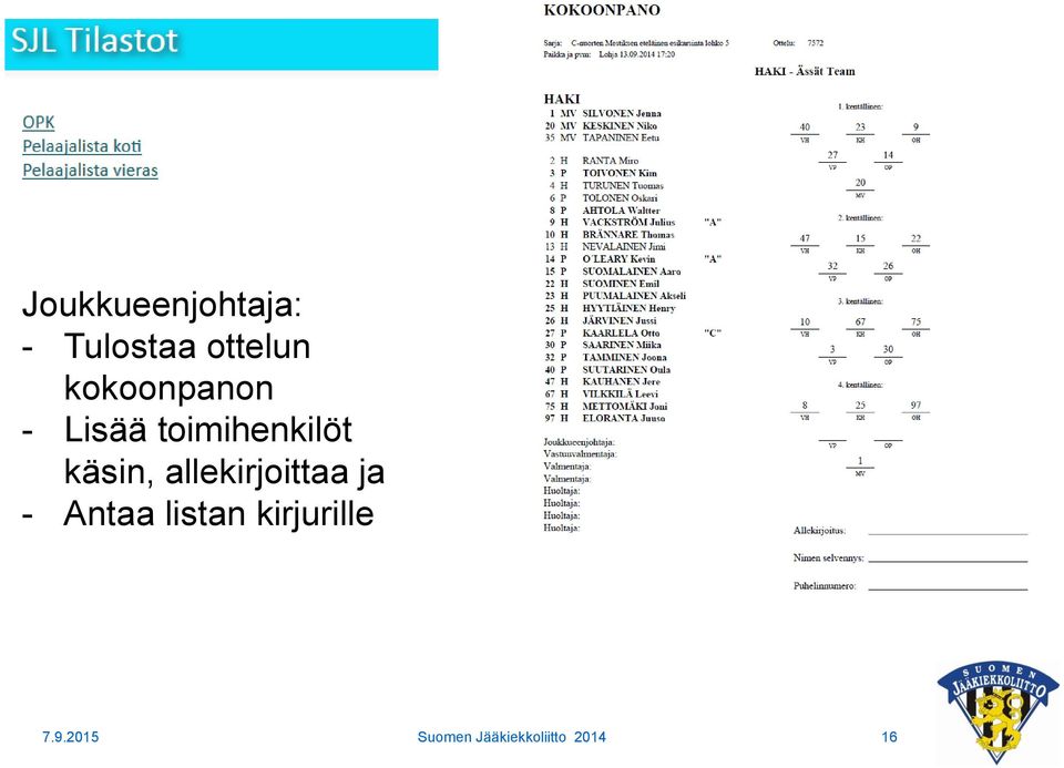 allekirjoittaa ja - Antaa listan