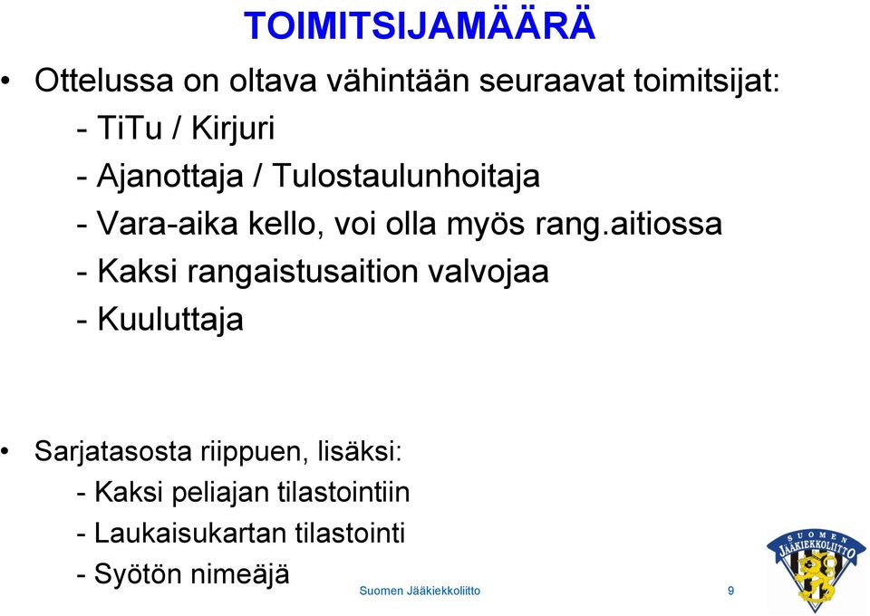 aitiossa - Kaksi rangaistusaition valvojaa - Kuuluttaja Sarjatasosta riippuen,