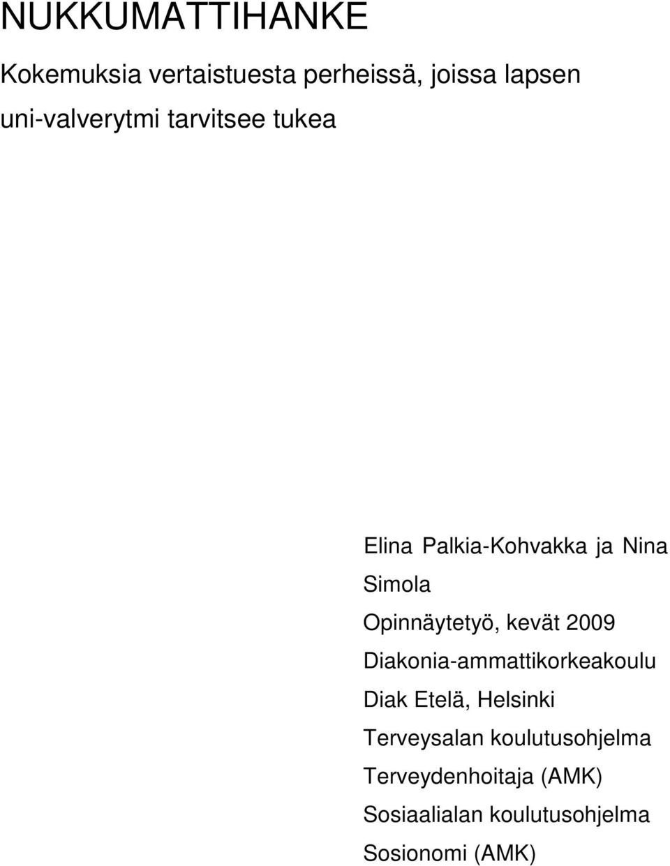 Opinnäytetyö, kevät 2009 Diakonia-ammattikorkeakoulu Diak Etelä, Helsinki