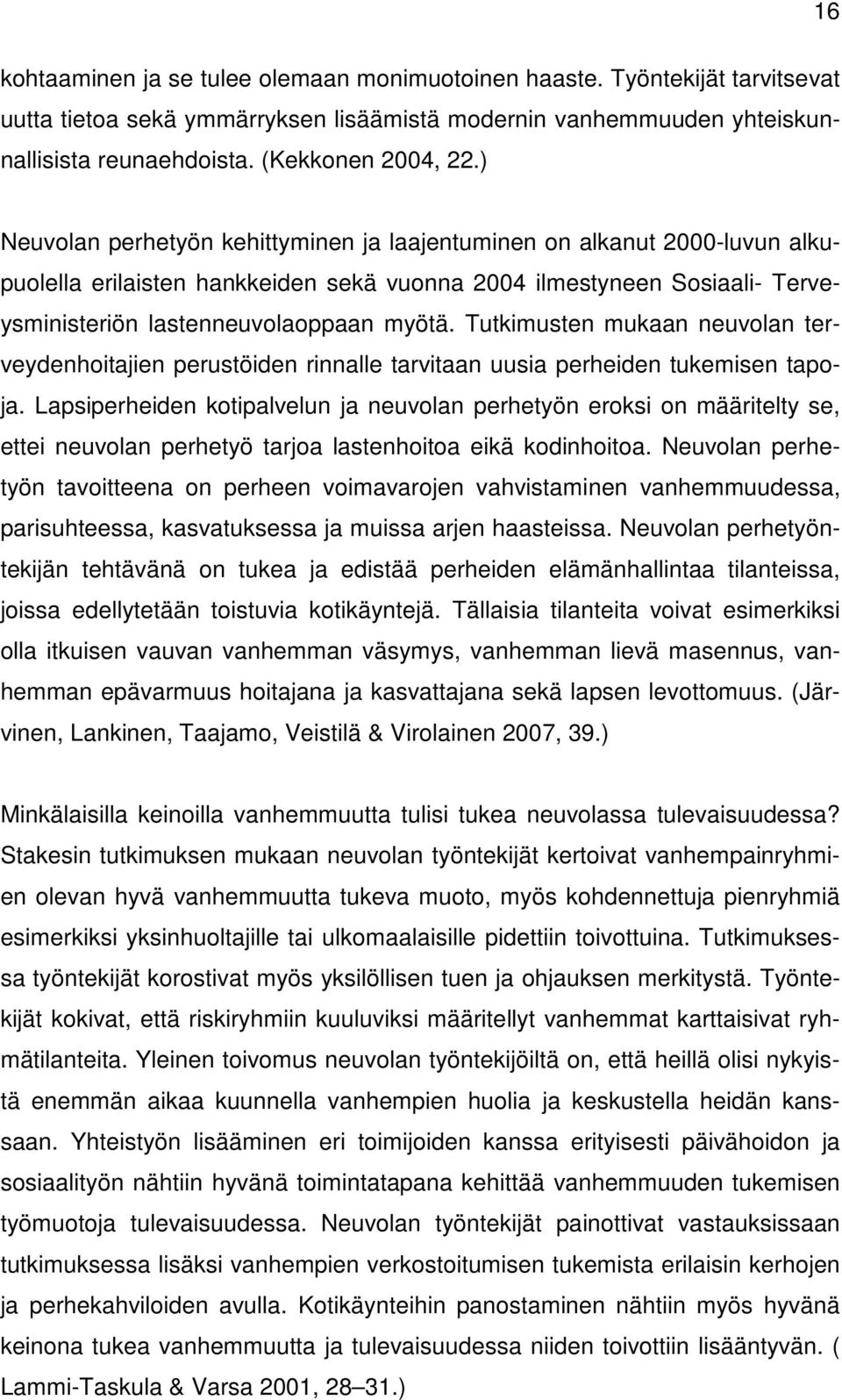 Tutkimusten mukaan neuvolan terveydenhoitajien perustöiden rinnalle tarvitaan uusia perheiden tukemisen tapoja.