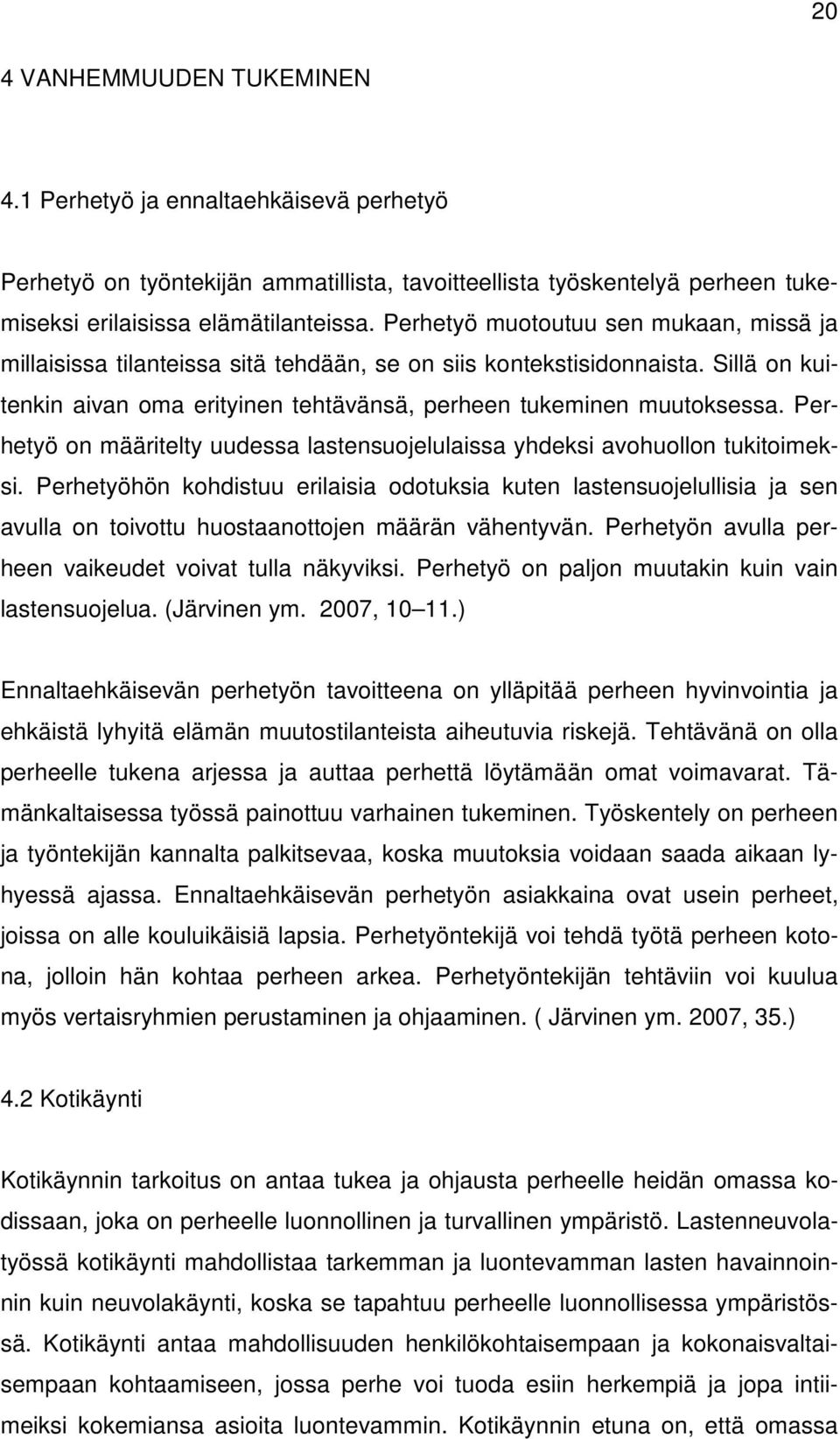 Perhetyö on määritelty uudessa lastensuojelulaissa yhdeksi avohuollon tukitoimeksi.