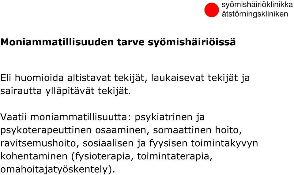 Vaatii moniammatillisuutta: psykiatrinen ja psykoterapeuttinen osaaminen, somaattinen