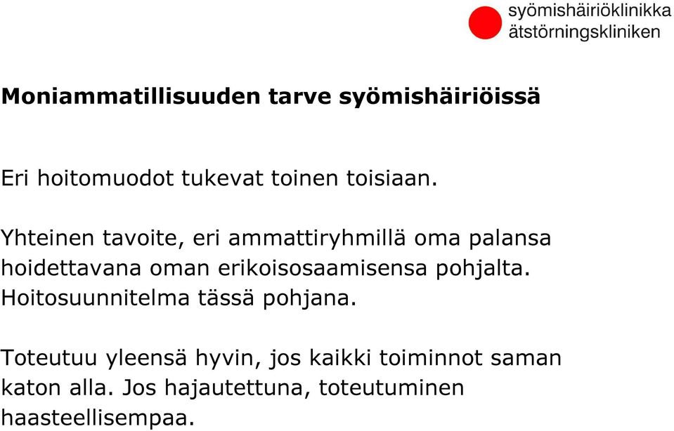 Yhteinen tavoite, eri ammattiryhmillä oma palansa hoidettavana oman