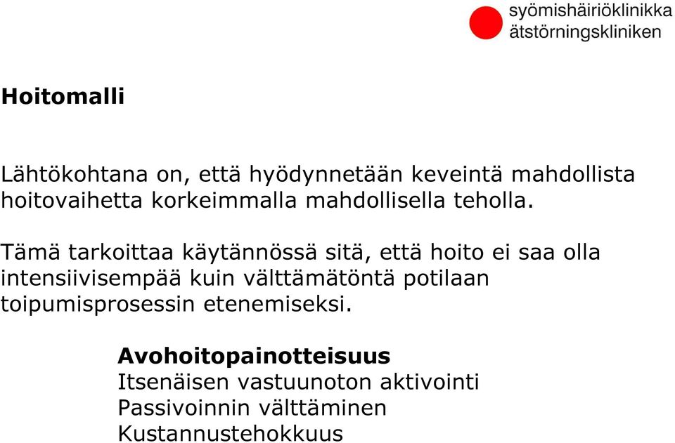 Tämä tarkoittaa käytännössä sitä, että hoito ei saa olla intensiivisempää kuin